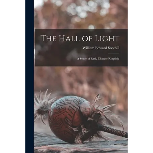 The Hall of Light; a Study of Early Chinese Kingship