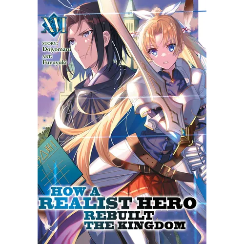 How a Realist Hero Rebuilt the Kingdom (Light Novel) Vol. 16