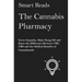 The Cannabis Pharmacy: Grow Cannabis, Make Hemp Oil, and Know the Difference Between THC, CBD and the Medical Benefits of Cannabinoids