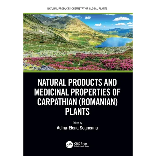 Natural Products and Medicinal Properties of Carpathian (Romanian) Plants