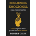 Resiliencia Emocional para Principiantes: Cómo Superar Retos y Crear una Vida Positiva