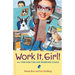 Work It, Girl!: 101 Tips for the Hip Working Chick