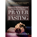 Experience the Power, Blessings and Benefits of BIBLICAL PRAYER & FASTING