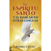 El Espiritu Santo Y El Hablar En Otras Lenguas