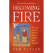 Becoming Fire: Through the Year with the Desert Fathers and Mothers; New and Revised Edition Volume 300