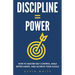 Discipline = Power: How to Master Self Control, Build Better Habits, and Achieve Your Goals