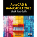 AutoCAD & AutoCAD LT 2025: Quick Start Guide