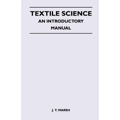 Textile Science - An Introductory Manual