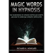 Magic Words, the Sourcebook of Hypnosis Patter and Scripts and How to Overcome Hypnotic Difficulties