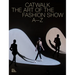 Catwalk: The Art of the Fashion Show A to Z