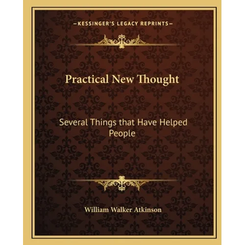 Practical New Thought: Several Things that Have Helped People