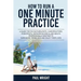 How to Run a One Minute Practice: A Guide for Physiotherapists, Chiropractors, Podiatrists, Osteopaths and Allied Health Professionals wanting to earn