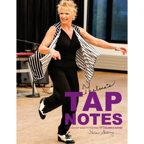 Thelma's Tap Notes: A Step-By-Step Guide To Teaching Tap: Children's Edition