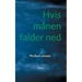Hvis månen falder ned: Roman