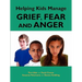 Helping Kids Manage Grief, Fear and Anger