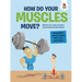 How Do Your Muscles Move?: Questions about Bones, Skin, Hair, and More