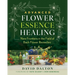 Advanced Flower Essence Healing: New Frontiers in the Field of Bach Flower Remedies