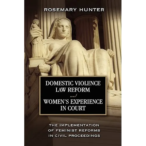 Domestic Violence Law Reform and Women's Experience in Court: The Implementation of Feminist Reforms in Civil Proceedings