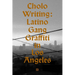 Cholo Writing: Latino Gang Graffiti in Los Angeles: Hardcover Edition
