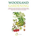 Woodland Gardening (B&w Version): Designing a Low-Maintenance, Sustainable Edible Woodland Garden
