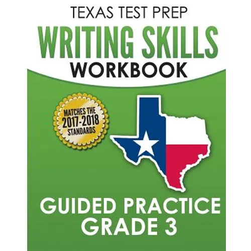 TEXAS TEST PREP Writing Skills Workbook Guided Practice Grade 3: Full Coverage of the TEKS Writing Standards