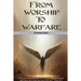 From Worship To Warfare