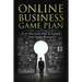 Online Business Game Plan: A 21-Day Game Plan To Launch Your Online Business