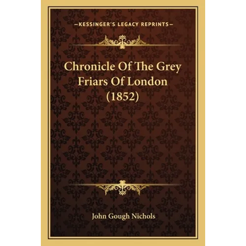 Chronicle Of The Grey Friars Of London (1852)