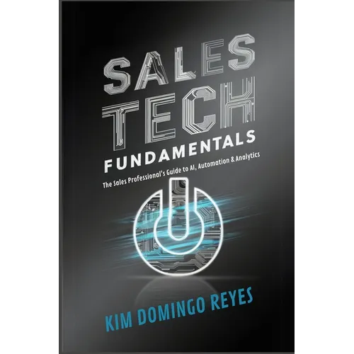 Sales Tech Fundamentals: The Sales Professional's Guide to AI, Automation & Analytics