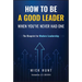 How to Be a Good Leader When You've Never Had One: The Blueprint for Modern Leadership