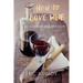 How to Love Wine