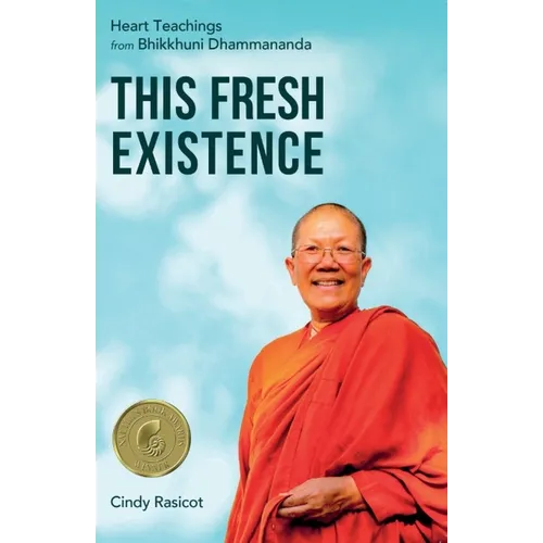 This Fresh Existence: Heart Teachings from Bhikkhuni Dhammananda