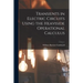 Transients in Electric Circuits Using the Heaviside Operational Calculus