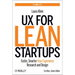 UX for Lean Startups: Faster, Smarter User Experience Research and Design