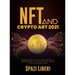 NFT and Crypto Art 2021: The Ultimate Beginner's Guide. Use Non-Fungible Tokens to Build Digital Assets and Learn Proven Strategies to Buy, Sell and I