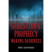 Sebastian's Prophecy: Waking Darkness