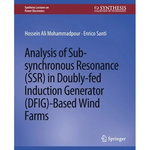 Analysis of Sub-Synchronous Resonance (Ssr) in Doubly-Fed Induction Generator (Dfig)-Based Wind Farms