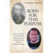 Born for This Purpose: A mother's journey through the grief process and how God prepared her son for this day and how faith and the lessons God taught