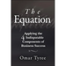 The Equation: Applying the 4 Indisputable Components of Business Success
