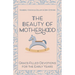 The Beauty of Motherhood: Grace-Filled Devotions for the Early Years