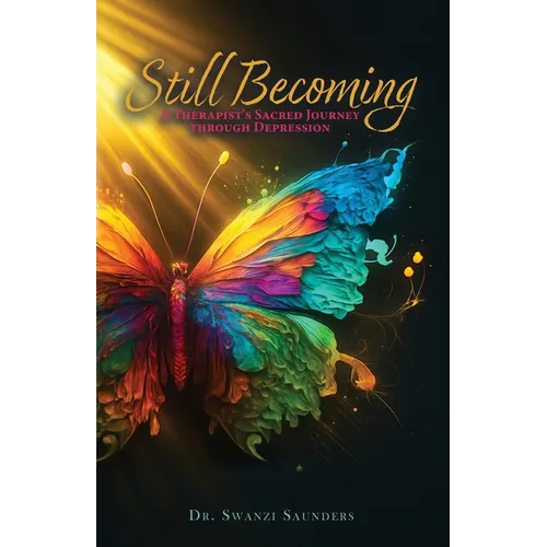 Still Becoming: A Therapist's Sacred Journey through Depression