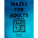 Mazes for Adults 75 Mazes Penny R. Penson: Maze Book with BRAND NEW Challenging Puzzles Hard Mazes for Adults and Kids