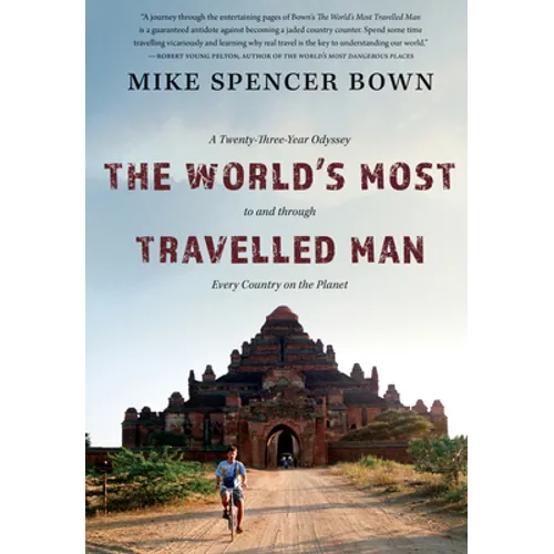 The World's Most Travelled Man: A Twenty-Three-Year Odyssey to and Through Every Country on the Planet