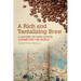 A Rich and Tantalizing Brew: A History of How Coffee Connected the World
