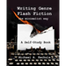 Writing Genre Flash Fiction the Minimalist Way: A Self Study Book