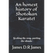 An Honest History of Shotokan Karate!: Seeking the Way, Parting the Clouds!