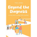 Beyond the Diagnosis: Living and Loving with Autism