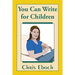 You Can Write for Children: How to Write Great Stories, Articles, and Books for Kids and Teenagers