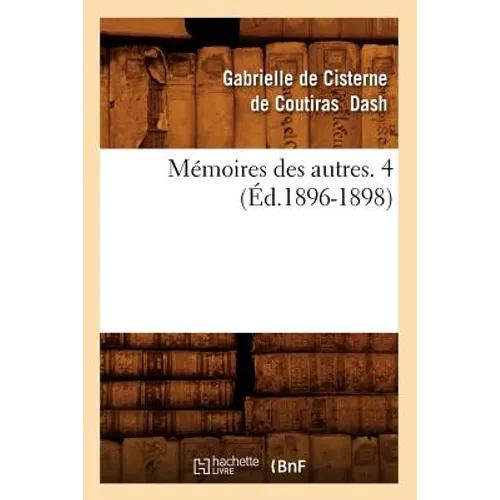 Mémoires Des Autres. 4 (Éd.1896-1898)