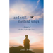 And Still the Bird Sings: A Memoir of Finding Light After Loss